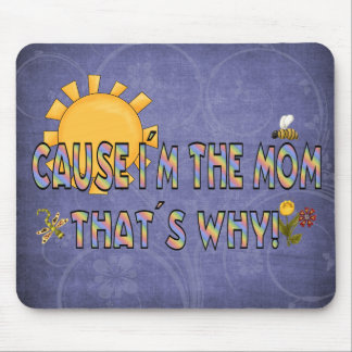 Cause I´m the Mum Mouse Pad