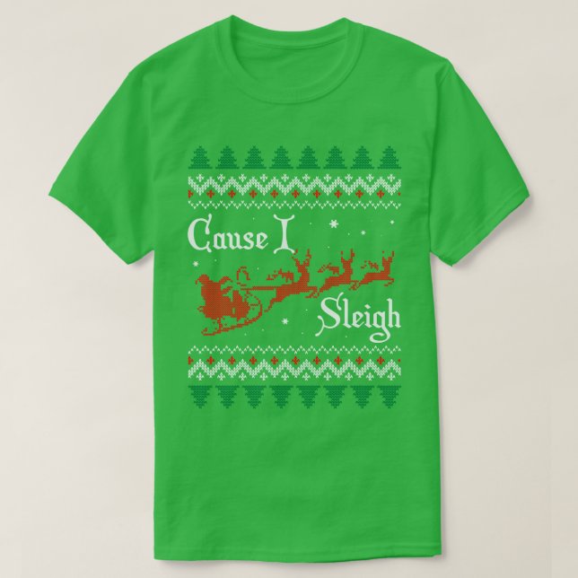 Cause I Sleigh T-Shirt (Design Front)