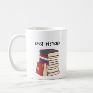 Cause I'm Stacked Coffee Mug