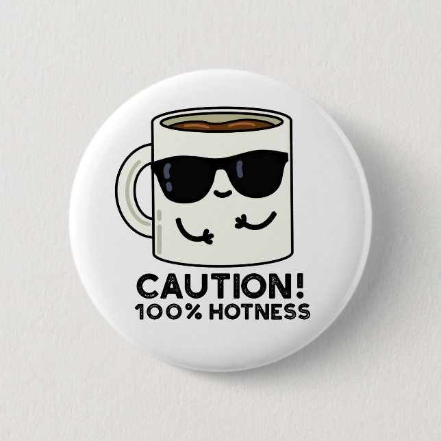 Caution 100% Hotness Funny Coffee Pun  6 Cm Round Badge (Front)