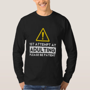 Caution 1st Attempt At Adulting Please Be Patient T-Shirt