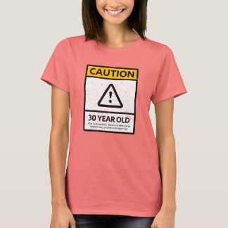 CAUTION 30 Year Old 30th Birthday Gift Tee