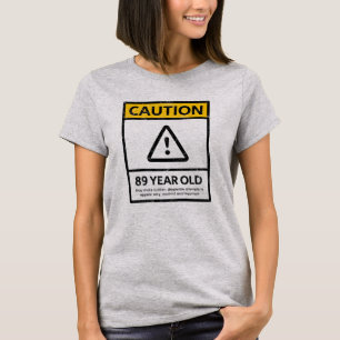 CAUTION 89 Year Old 89th Birthday Gift Tee