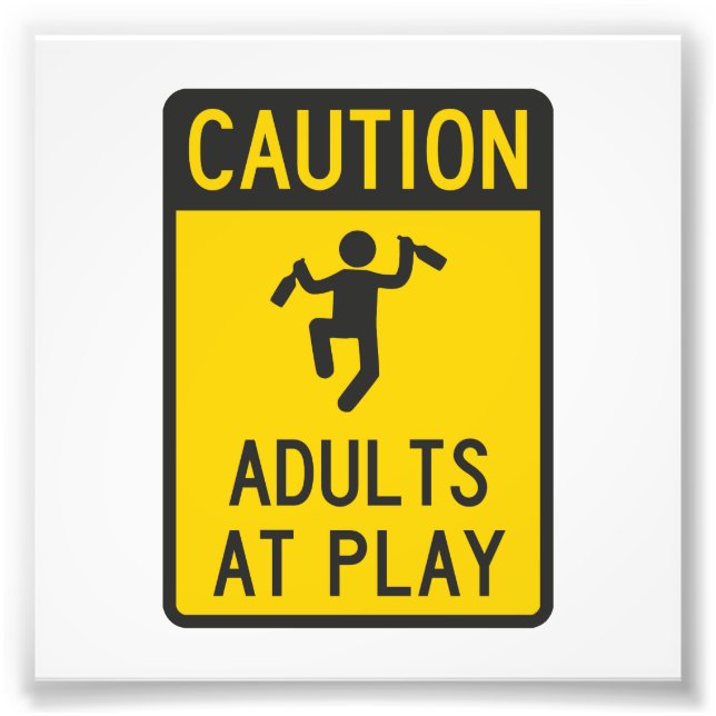 Caution Adults at Play Photo Print (Front)