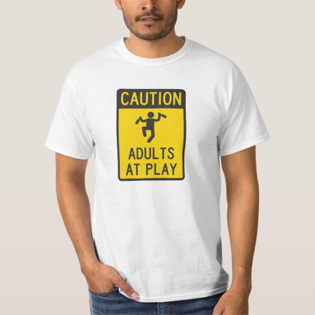Caution Adults at Play T-Shirt (Front)