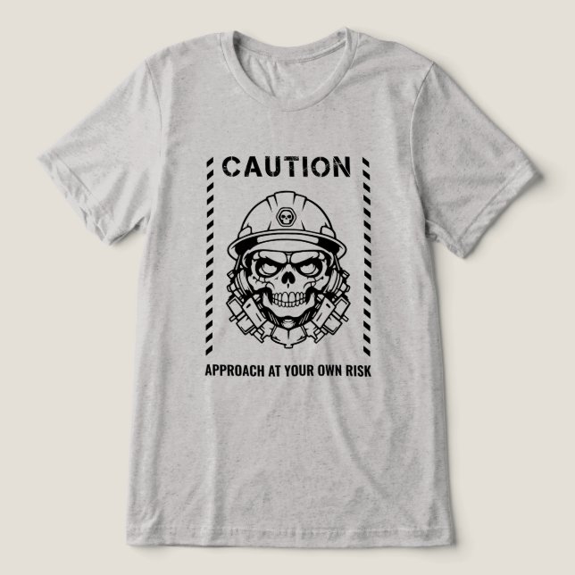 Caution - Approach at Your own Risk Tri-Blend Shirt (Design Front)