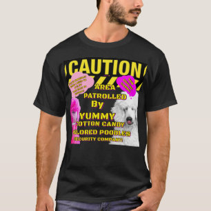 Caution Area Patrolled Cotton Candy POODLES T-Shirt