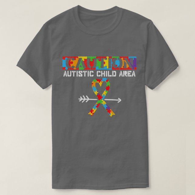 Caution Autistic Child Area Funny Autism Sayings T-Shirt (Design Front)