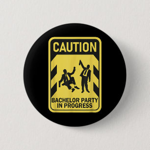 Caution Bachelor Party In Progress Funny Bachelor  6 Cm Round Badge