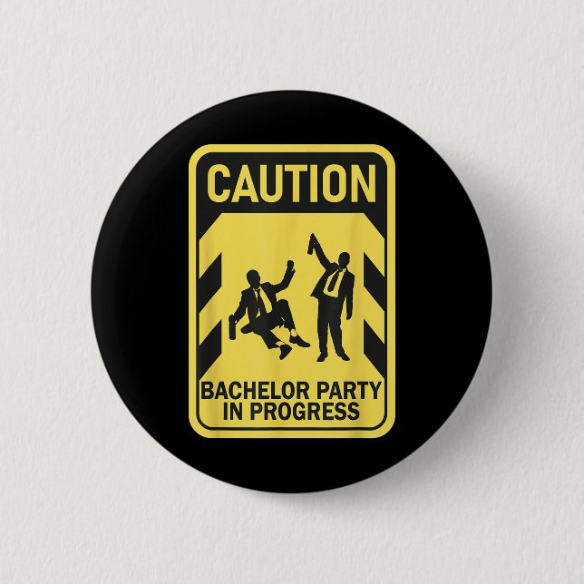 Caution Bachelor Party In Progress Funny Bachelor  6 Cm Round Badge (Front)