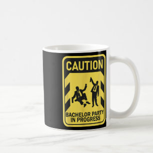 Caution Bachelor Party In Progress Funny Bachelor Coffee Mug