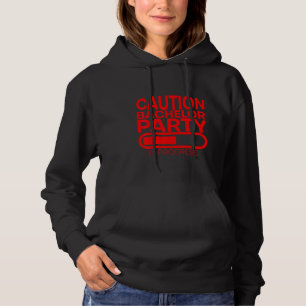 Caution Bachelor Party In Progress Hoodie