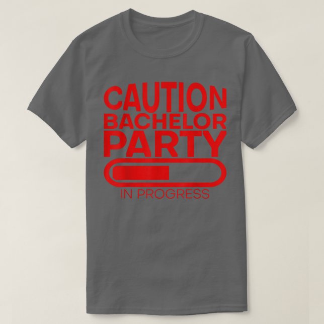 Caution Bachelor Party In Progress ---  T-Shirt (Design Front)
