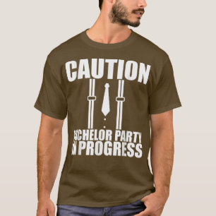 Caution Bachelor Party In Progress T-Shirt