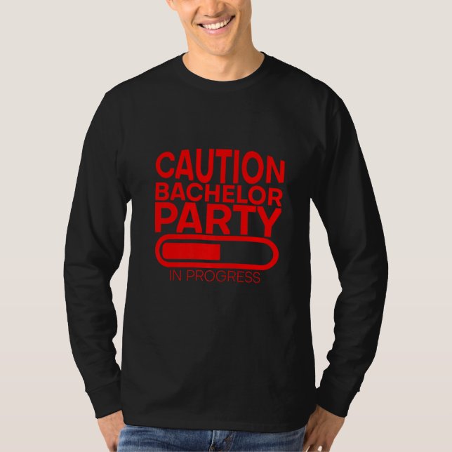 Caution Bachelor Party In Progress       T-Shirt (Front)