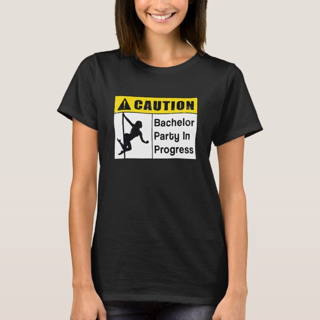 Caution Bachelor Party In Progress Wedding Groom T-Shirt (Front)