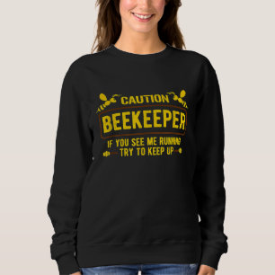 Caution Beekeeper Graphic Im A Proud Beekeeper Te Sweatshirt