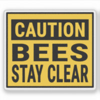 Caution Bees Stay Clear