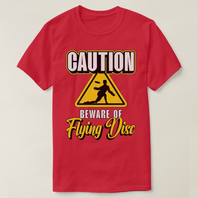 Caution Beware Of Flying Discs Ultimate Frisbee Fl T-Shirt (Design Front)