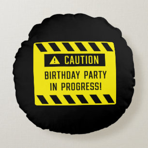 Caution Birthday Party In Progress Sign Round Cushion