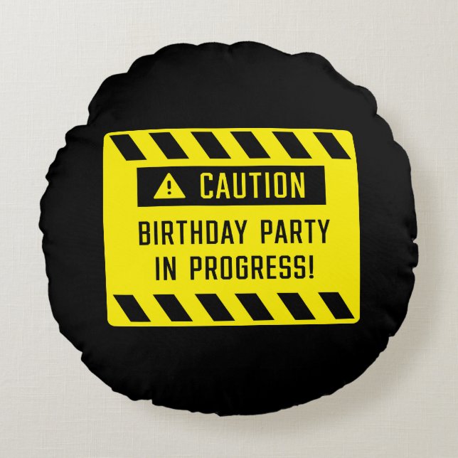Caution Birthday Party In Progress Sign  Round Cushion (Front)