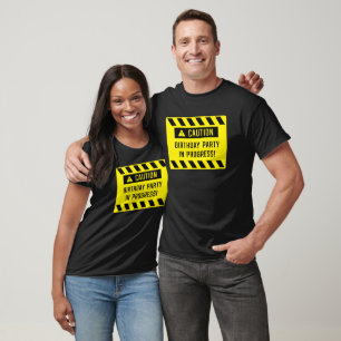 Caution Birthday Party In Progress Sign T-Shirt