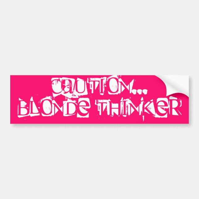 Caution...Blond Thinker Bumper Sticker (Front)