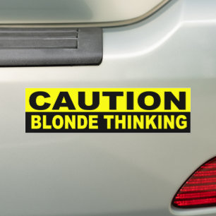 CAUTION, BLONDE THINKING BUMPER STICKER