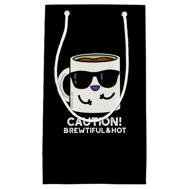 Caution Brewtiful And Hot Funny Coffee Pun Dark BG Small Gift Bag (Front)
