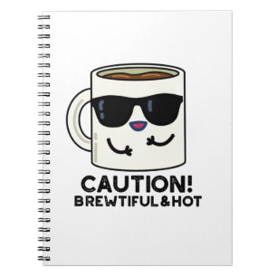 Caution Brewtiful And Hot Funny Coffee Pun Notebook