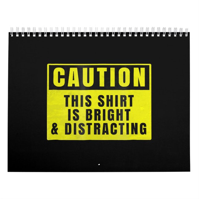Caution Bright and Distracting Ahead Funny Sign Calendar (Cover)