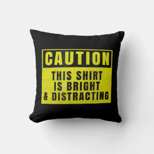 Caution Bright and Distracting Ahead Funny Sign Cushion