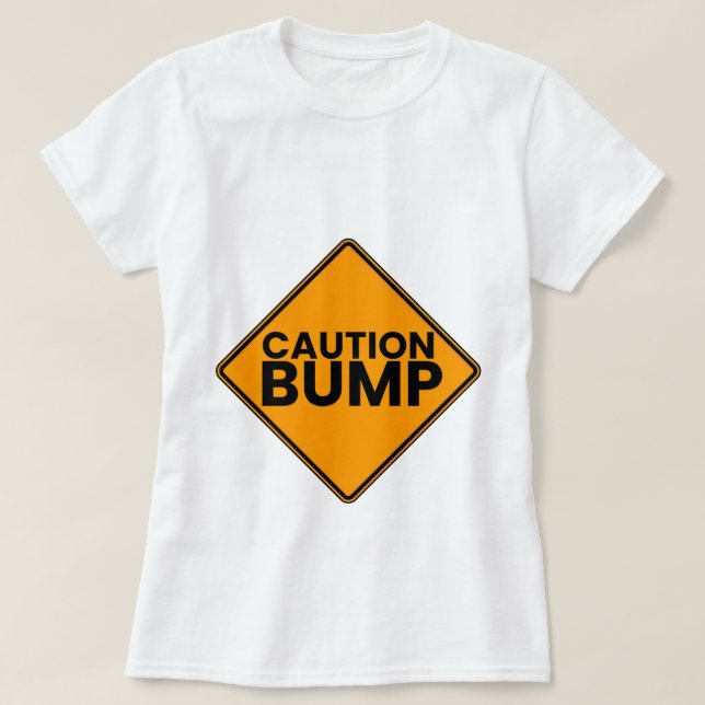 Caution Bump Maternity Chirt T-Shirt (Design Front)
