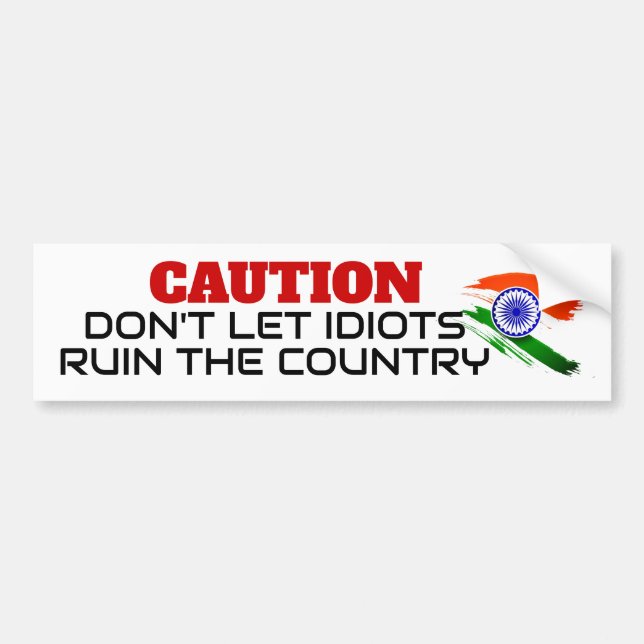 Caution Bumper Sticker - Don't Let Idiots Ruin Ind (Front)