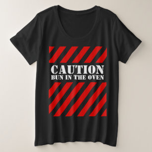 Caution bun in the oven maternity t-shirt plus size T-Shirt