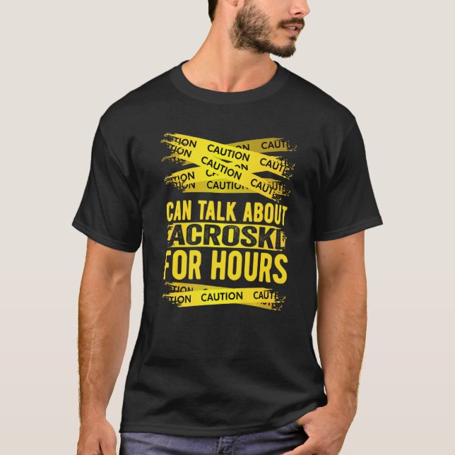 Caution Can Talk About Acroski For Hours T-Shirt (Front)
