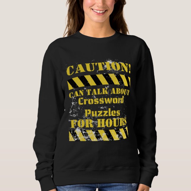 Caution can talk about crossword puzzles for hours sweatshirt (Front)