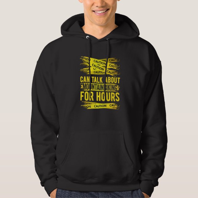 Caution Can Talk About Mountainbiking For Hours Hoodie (Front)