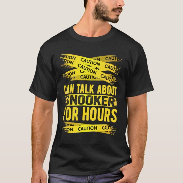 Caution Can Talk About Snooker For Hours T-Shirt (Front)