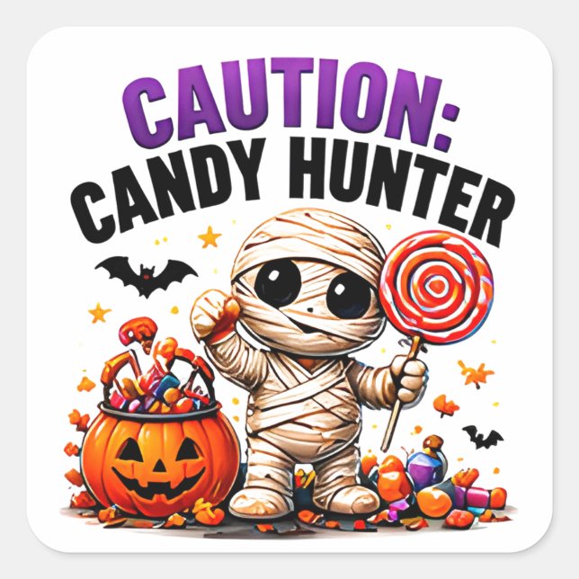 Caution Candy Hunter Funny Halloween Mummy Quote Square Sticker (Front)
