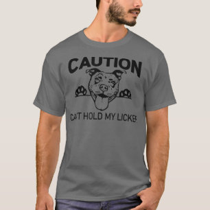 Caution Can't Hold My Licker Funny Bulldog Pitbull T-Shirt