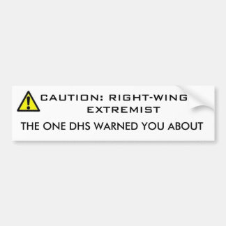 CAUTION, CAUTION: RIGHT-WINGED EXTREMIST, THE O... BUMPER STICKER