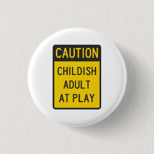Caution Childish Adult at Play 3 Cm Round Badge