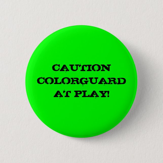 CAUTION COLORGUARD AT PLAY! 6 CM ROUND BADGE (Front)