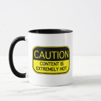 Caution Content Is Extremely Hot Coffee Mug