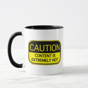 Caution Content Is Extremely Hot Coffee Mug