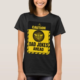 Caution Dad Joke Ahead Dad Jokes Father s Day T-Shirt