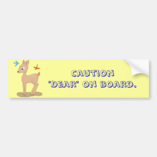 Caution"Dear" on board. - Bumper sticker