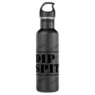 CAUTION DIP SPIT - maybe, maybe not 710 Ml Water Bottle