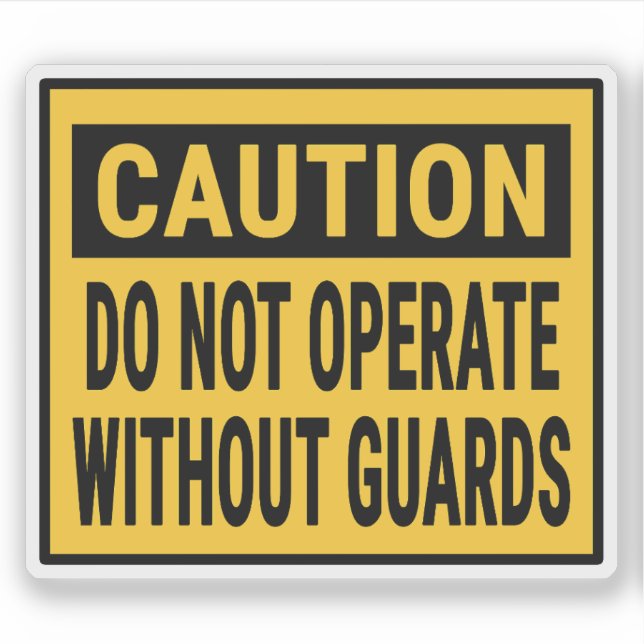 Caution Do Not Operate Without Guards (Front)